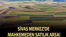 Sivas Merkez'de mahkemeden sat�l�k arsa!