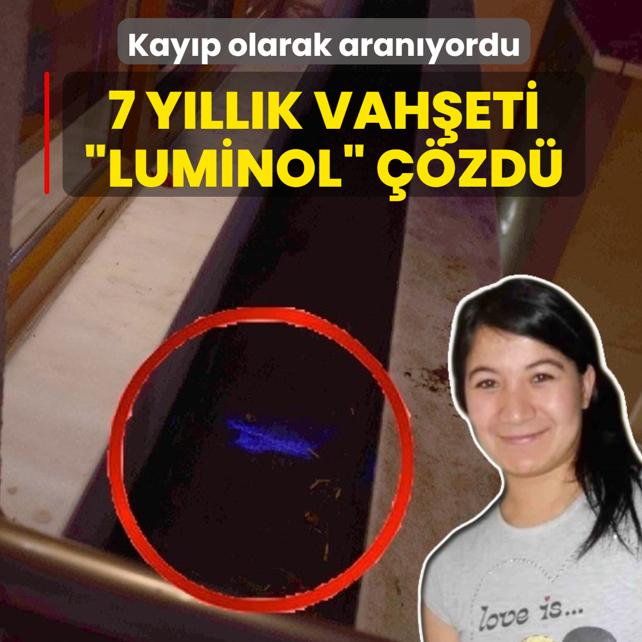 Kay�p olarak aran�yordu: 7 y�ll�k vah�eti �luminol� ��zd�