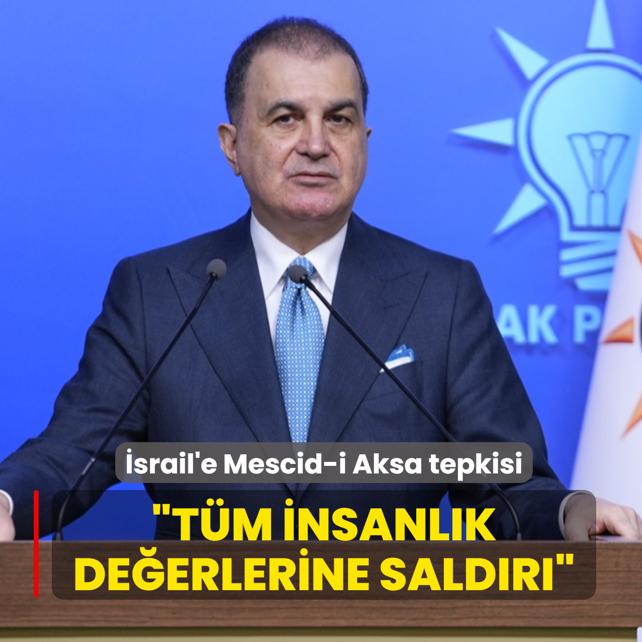 AK Parti S�zc�s� �mer �elik'ten �srail'e Mescid-i Aksa tepkisi: T�m insanl�k de�erlerine sald�r�