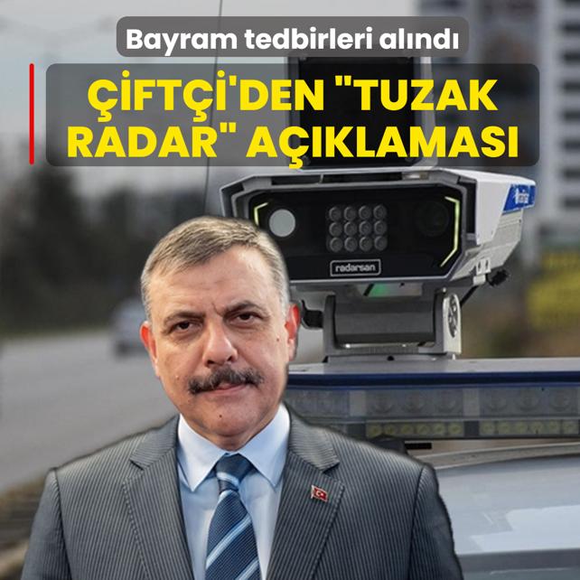Bayram tedbirleri al�nd�! Bakan �ift�i'den �tuzak radar� a��klamas�