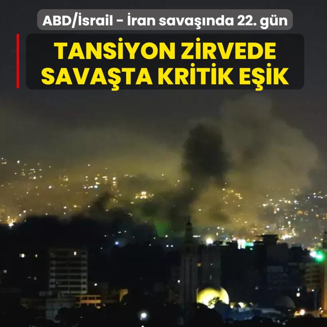 ABD/�srail - �ran sava��nda 22. g�n... Sava�ta kritik e�ik! Orta Do�u'da tansiyon zirvede