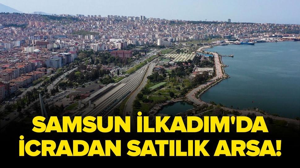 Samsun İlkadım'da icradan satılık arsa!
