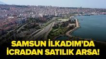 Samsun �lkad�m'da icradan sat�l�k arsa!