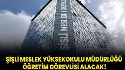 �stanbul �i�li Meslek Y�ksekokulu M�d�rl��� ��retim G�revlisi alacak!