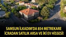 Samsun �lkad�m'da 854 metrekare icradan sat�l�k arsa ve iki ev hissesi!