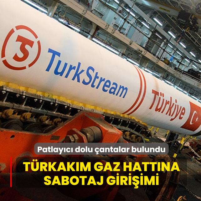 T�rkAk�m gaz hatt�na sabotaj giri�imi: Patlay�c� dolu �antalar bulundu