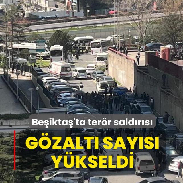 Be�ikta�'ta ter�r sald�r�s�: G�zalt� say�s� y�kseldi
