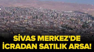 Sivas Merkez'de icradan sat�l�k arsa!