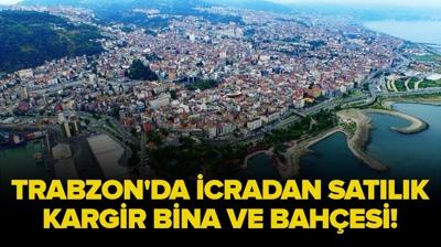 Trabzon Ortahisar'da icradan sat�l�k kargir bina ve bah�esi!
