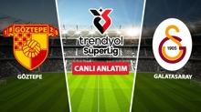 CANLI: G�ztepe - Galatasaray