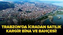 Trabzon Ortahisar'da icradan sat�l�k kargir bina ve bah�esi!