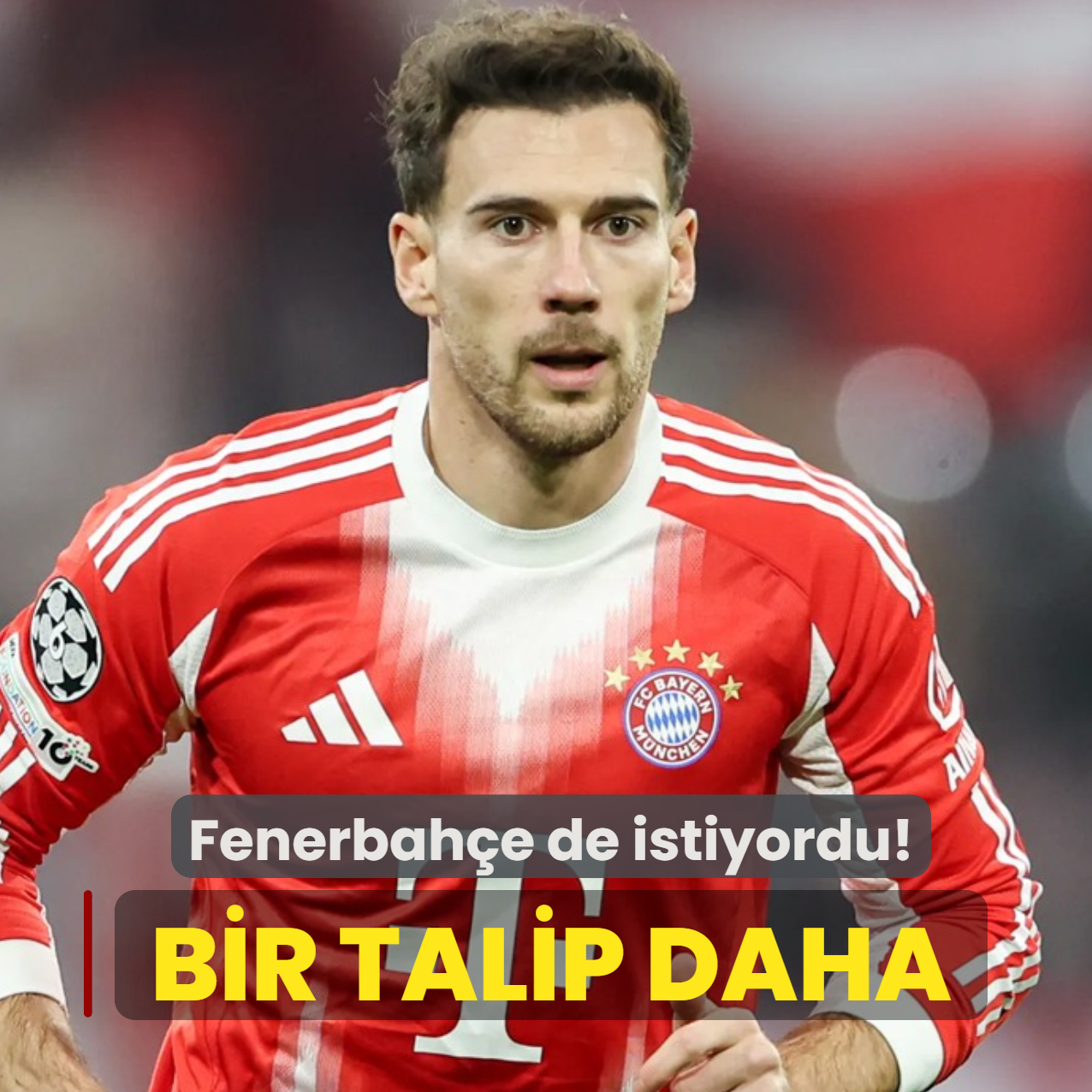 Fenerbah�e de istiyordu! Leon Goretzka'ya dev talip