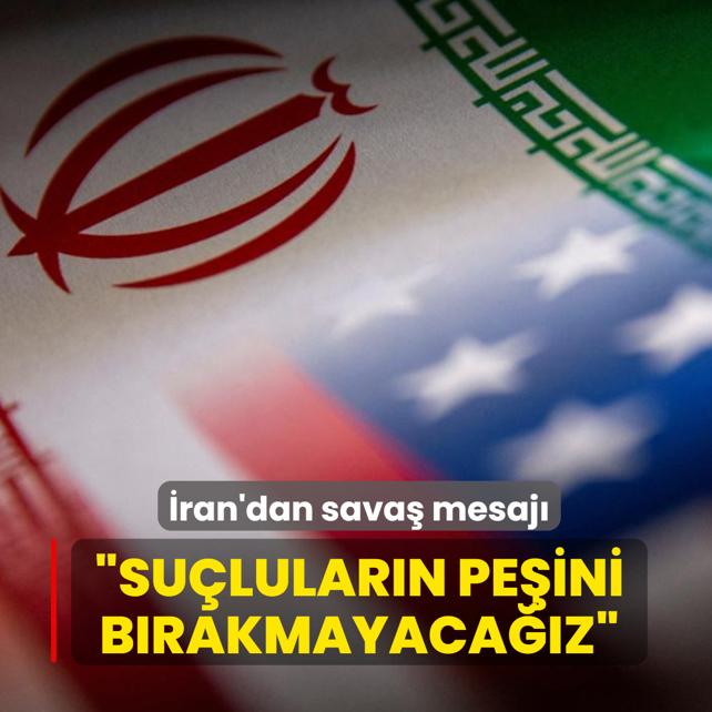 �ran'dan sava� mesaj�: Su�lular�n pe�ini b�rakmayaca��z