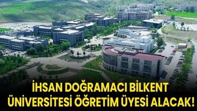 �hsan Do�ramac� Bilkent �niversitesi ��retim �yesi alacak!