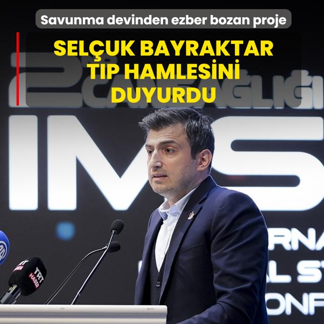 T�rk savunma devinden ezber bozan proje! Sel�uk Bayraktar sa�l�k hamlesini duyurdu