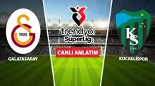 CANLI: Galatasaray - Kocaelispor