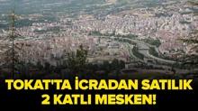 Tokat Merkez'de icradan sat�l�k 2 katl� mesken!