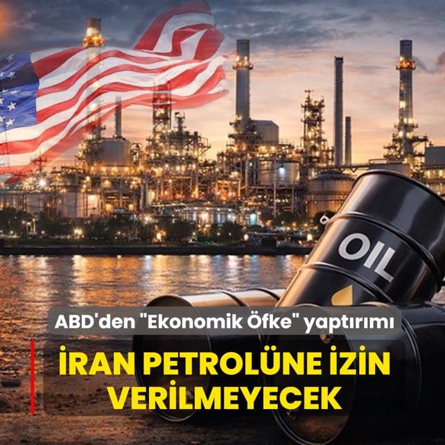 ABD'den �Ekonomik �fke� yapt�r�m�... �ran petrol�n�n sat���na izin verilmeyecek