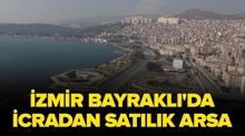 �zmir Bayrakl�'da icradan sat�l�k arsa!