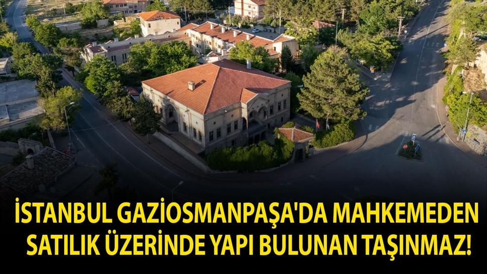 İstanbul Gaziosmanpaşa'da mahkemeden satılık üzerinde yapı bulunan taşınmaz!