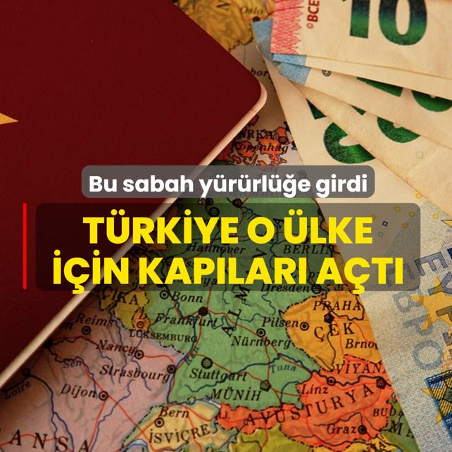 T�rkiye o �lke i�in kap�lar� a�t�! Bu sabah y�r�rl��e girdi