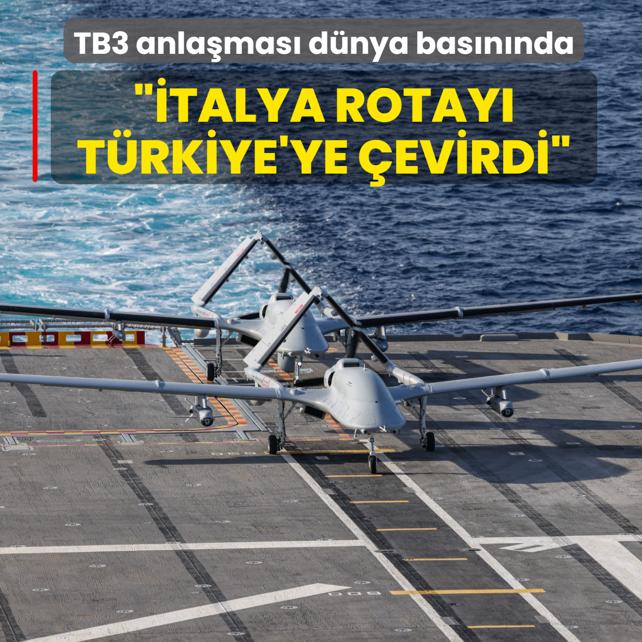Bayraktar TB3 anla�mas� d�nya bas�n�nda: �talya rotay� T�rkiye'ye �evirdi