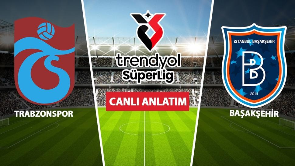 CANLI: Trabzonspor - Başakşehir