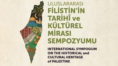 'Uluslararas� Filistin'in Tarih� ve K�lt�rel Miras� Sempozyumu' G�lhane'de