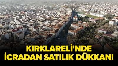 K�rklareli'nde icradan sat�l�k d�kkan!