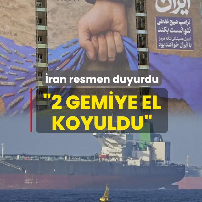 �ran resmen duyurdu: 2 gemiye el koyduk