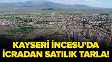 Kayseri �ncesu'da icradan sat�l�k tarla!