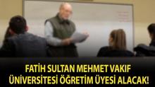 Fatih Sultan Mehmet Vak�f �niversitesi ��retim �yesi alacak!