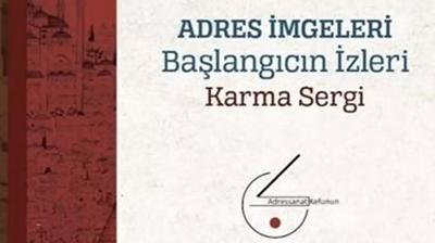 'Adres �mgeleri-Bir Ba�lang�c�n �zleri' karma sergisi 28 Nisan'da kap�lar�n� a��yor