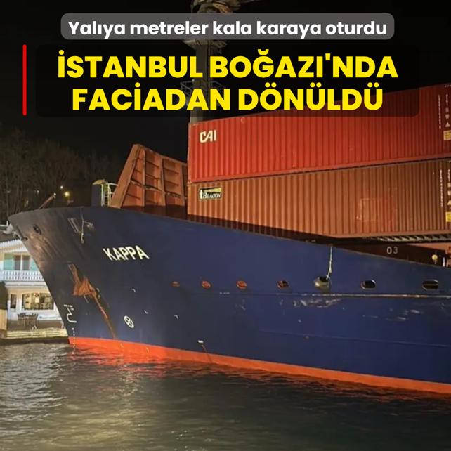 �stanbul Bo�az�'nda faciadan d�n�ld�