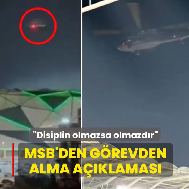 MSB'den g�revden alma a��klamas�: Disiplin olmazsa olmazd�r
