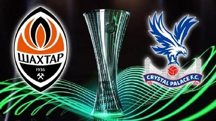 Shakhtar Donetsk - Crystal Palace ma�� hangi kanalda? Konferans Ligi Shakhtar Donetsk ma�� ne zaman?