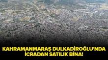 Kahramanmara� Dulkadiro�lu'nda icradan sat�l�k bina!