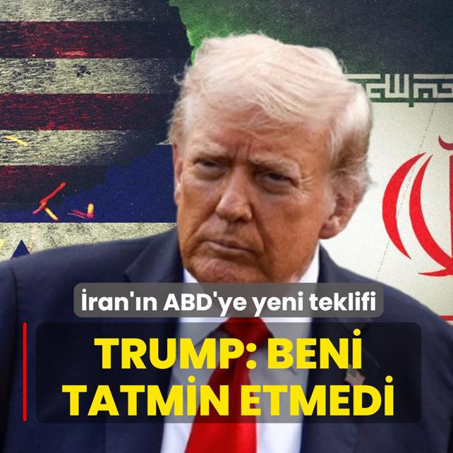 �ran'�n ABD'ye yeni teklifi! Trump: Beni tatmin etmedi