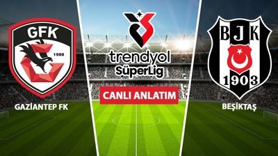 CANLI: Gaziantep FK - Be�ikta�