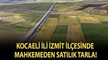 Kocaeli ili �zmit il�esinde mahkemeden sat�l�k tarla!