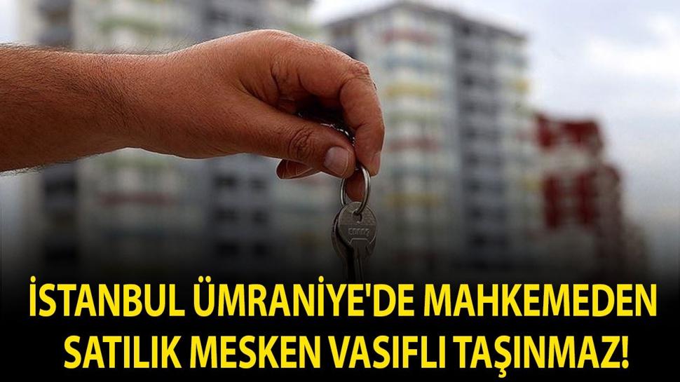 İstanbul Ümraniye'de mahkemeden satılık mesken vasıflı taşınmaz!