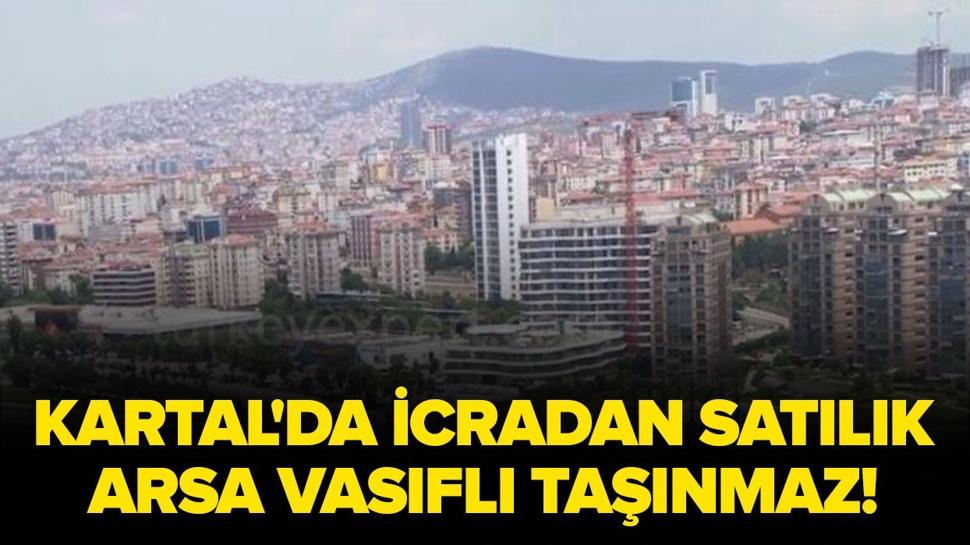Kartal'da icradan satılık arsa vasıflı taşınmaz!