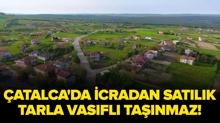 �stanbul �atalca'da icradan sat�l�k tarla vas�fl� ta��nmaz!
