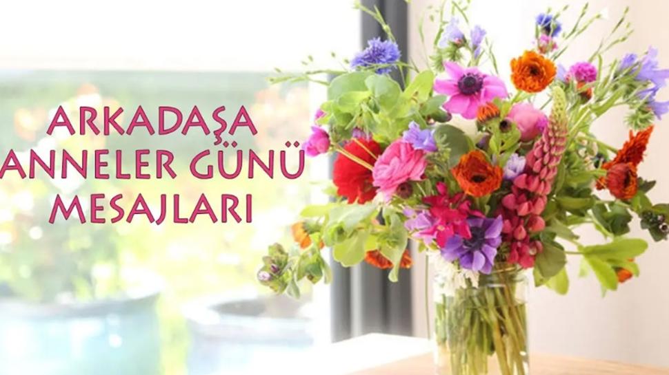 Arkadaşa Anneler Günü mesajları| Güzel, anlamlı, kısa eşe, dosta, arkadaşa Anneler Günü Mesajları ve sözleri…