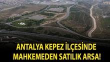 Antalya Kepez il�esinde mahkemeden sat�l�k arsa!