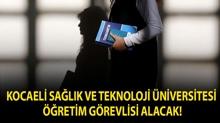Kocaeli Sa�l�k ve Teknoloji �niversitesi ��retim G�revlisi alacak!