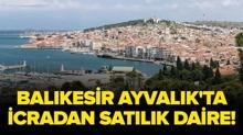 Bal�kesir Ayval�k'ta icradan sat�l�k daire!