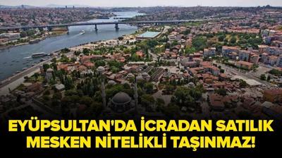 �stanbul Ey�psultan'da icradan sat�l�k mesken nitelikli ta��nmaz!