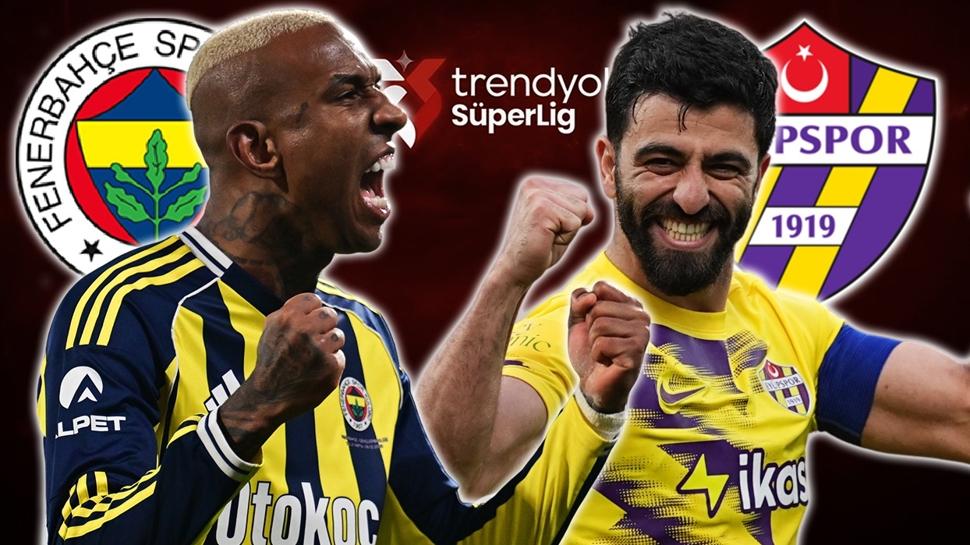 Fenerbah�e-Ey�pspor ma�� ne zaman? FB S�per Lig son ma�� hangi kanalda, saat ka�ta?