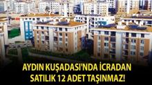 Ayd�n Ku�adas�'nda icradan sat�l�k 12 adet ta��nmaz!